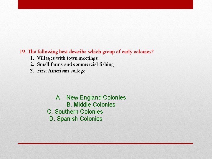 19. The following best describe which group of early colonies? 1. Villages with town