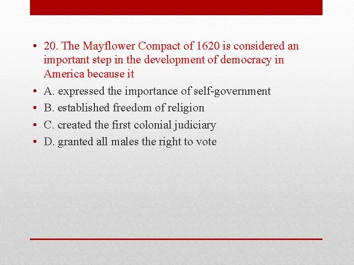  • 20. The Mayflower Compact of 1620 is considered an important step in