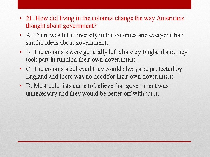  • 21. How did living in the colonies change the way Americans thought