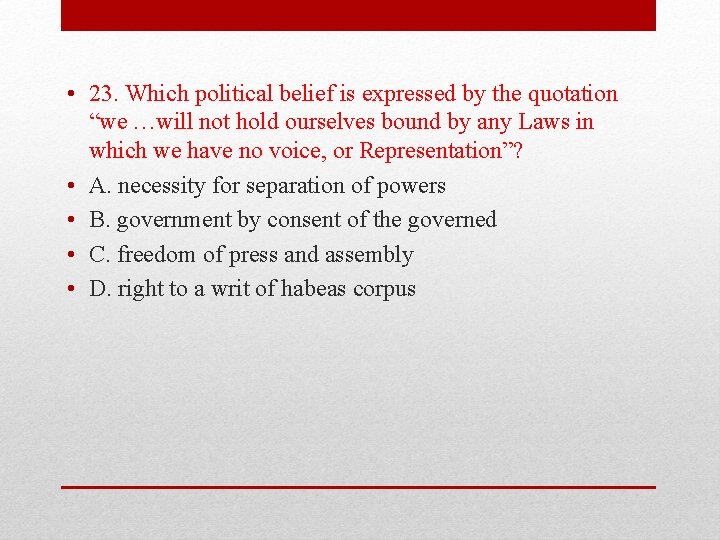  • 23. Which political belief is expressed by the quotation “we …will not hold