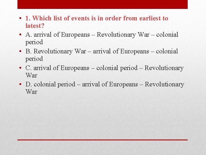  • 1. Which list of events is in order from earliest to latest?