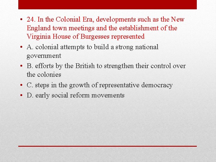  • 24. In the Colonial Era, developments such as the New England town
