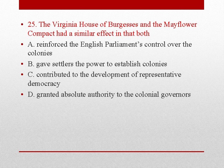  • 25. The Virginia House of Burgesses and the Mayflower Compact had a