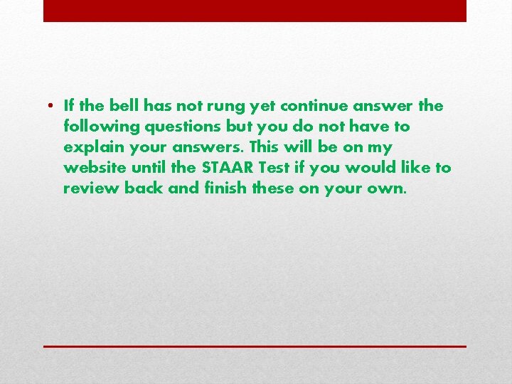  • If the bell has not rung yet continue answer the following questions