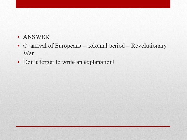  • ANSWER • C. arrival of Europeans – colonial period – Revolutionary War