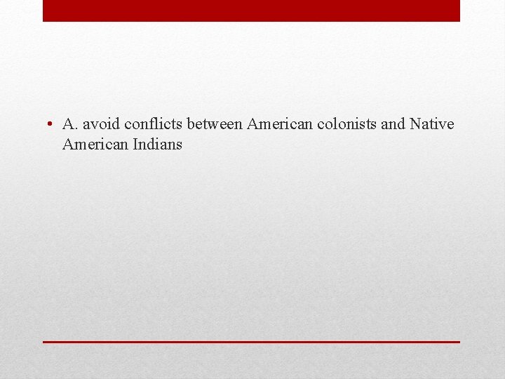  • A. avoid conflicts between American colonists and Native American Indians 