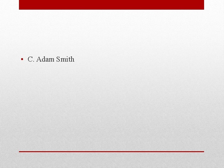  • C. Adam Smith 