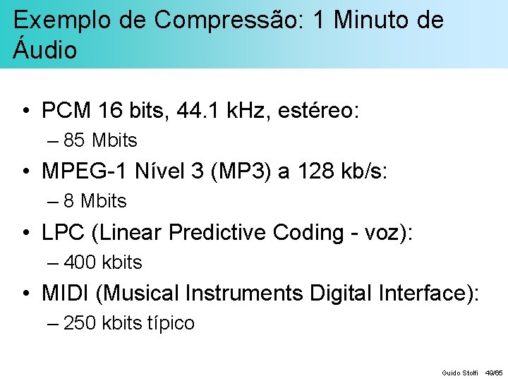 Exemplo de Compressão: 1 Minuto de Áudio • PCM 16 bits, 44. 1 k.