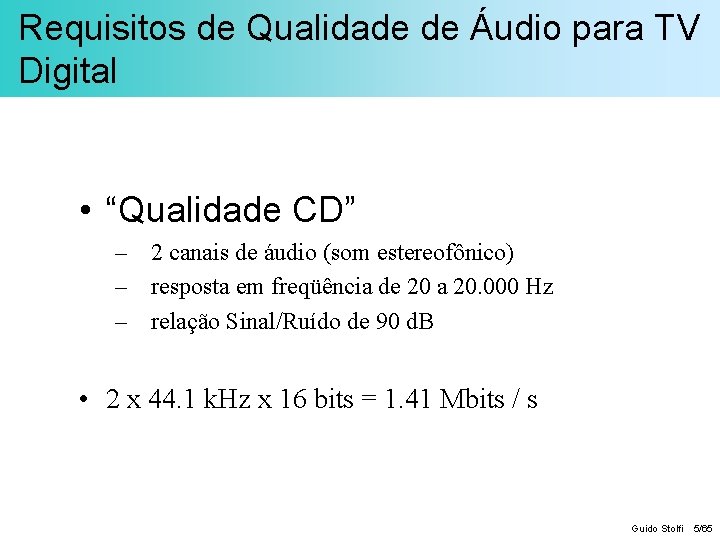Requisitos de Qualidade de Áudio para TV Digital • “Qualidade CD” – 2 canais