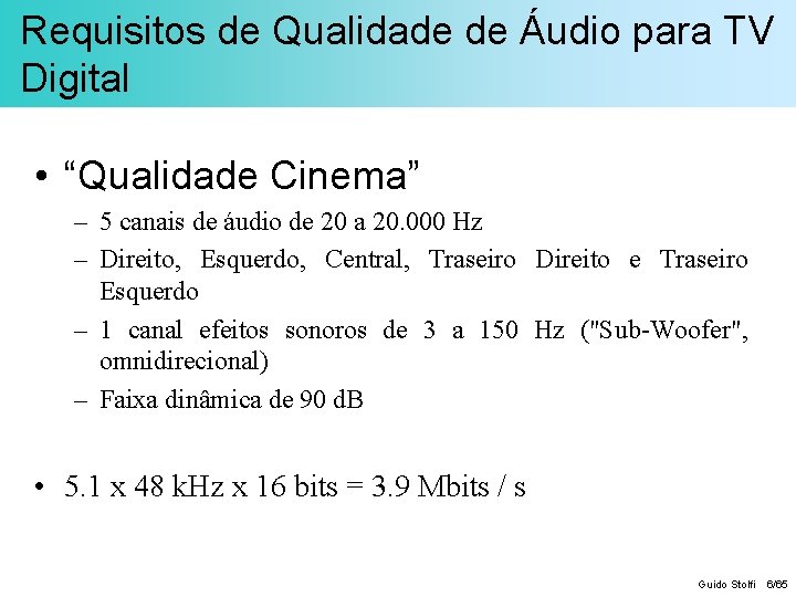 Requisitos de Qualidade de Áudio para TV Digital • “Qualidade Cinema” – 5 canais