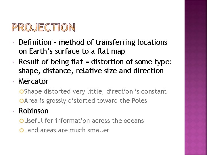  Definition – method of transferring locations on Earth’s surface to a flat map