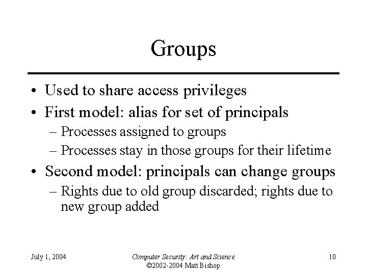 Groups • Used to share access privileges • First model: alias for set of