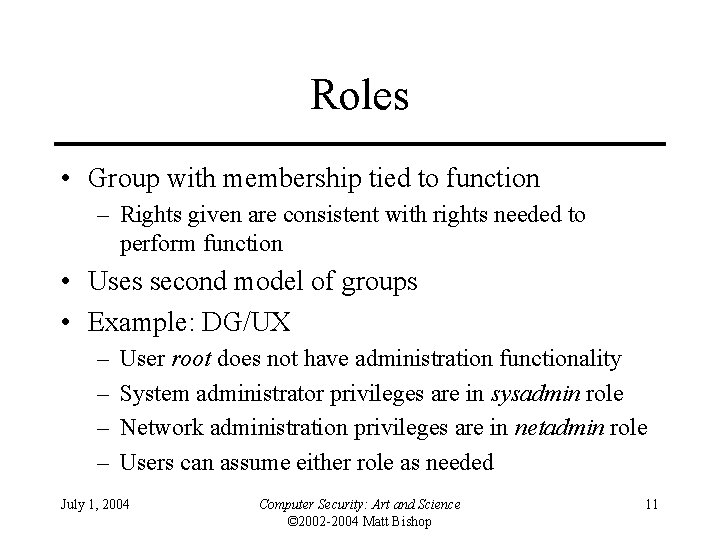 Roles • Group with membership tied to function – Rights given are consistent with