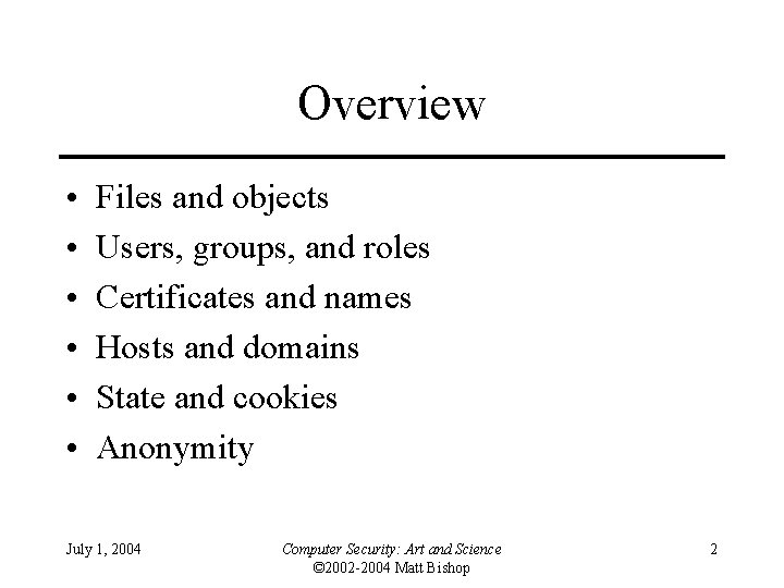 Overview • • • Files and objects Users, groups, and roles Certificates and names