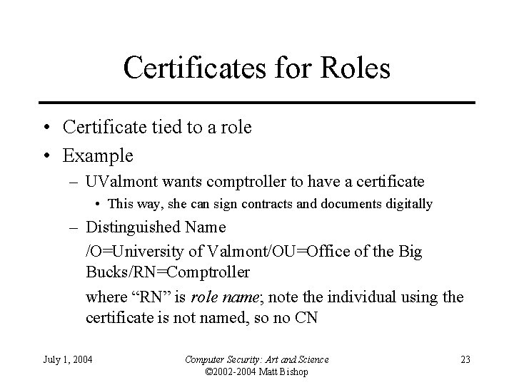 Certificates for Roles • Certificate tied to a role • Example – UValmont wants