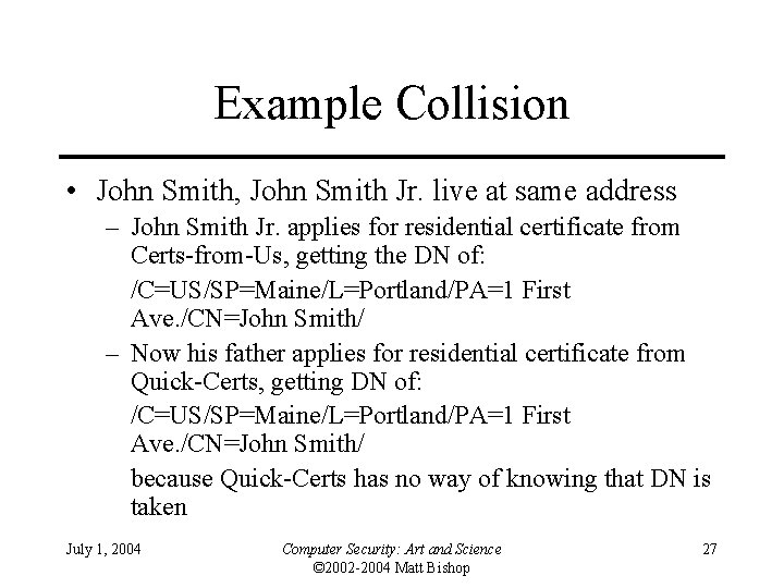 Example Collision • John Smith, John Smith Jr. live at same address – John