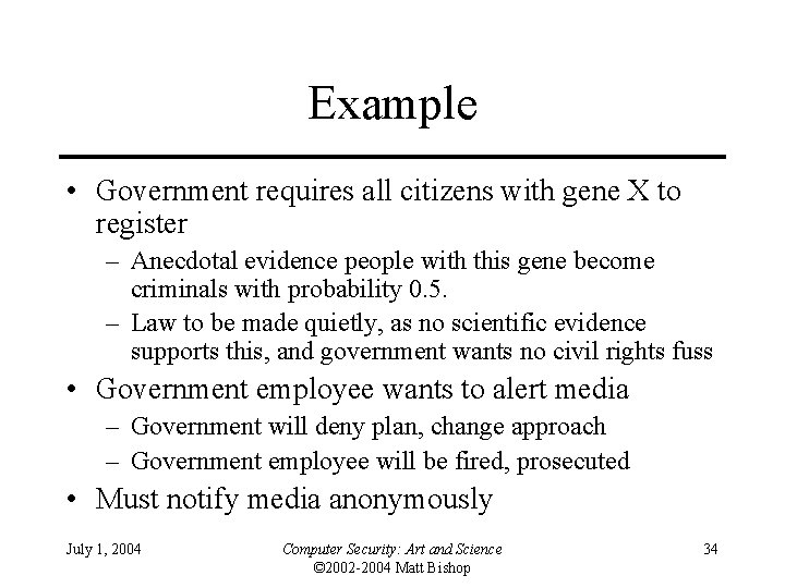 Example • Government requires all citizens with gene X to register – Anecdotal evidence