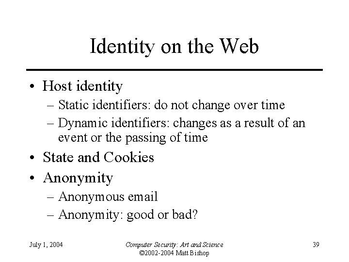 Identity on the Web • Host identity – Static identifiers: do not change over