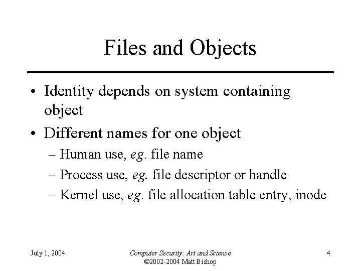 Files and Objects • Identity depends on system containing object • Different names for