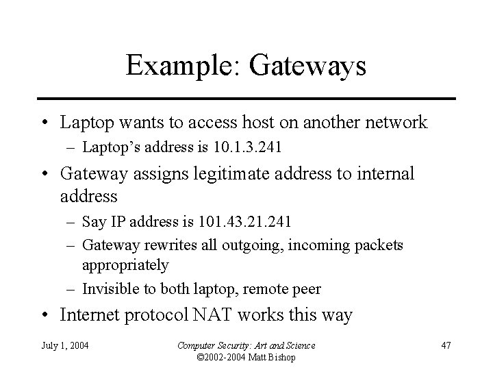 Example: Gateways • Laptop wants to access host on another network – Laptop’s address