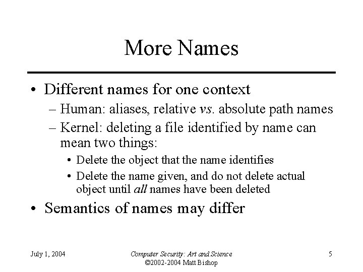 More Names • Different names for one context – Human: aliases, relative vs. absolute