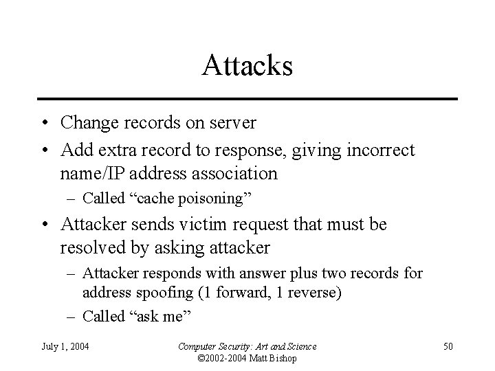 Attacks • Change records on server • Add extra record to response, giving incorrect