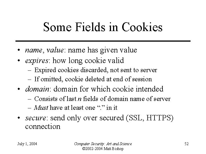 Some Fields in Cookies • name, value: name has given value • expires: how