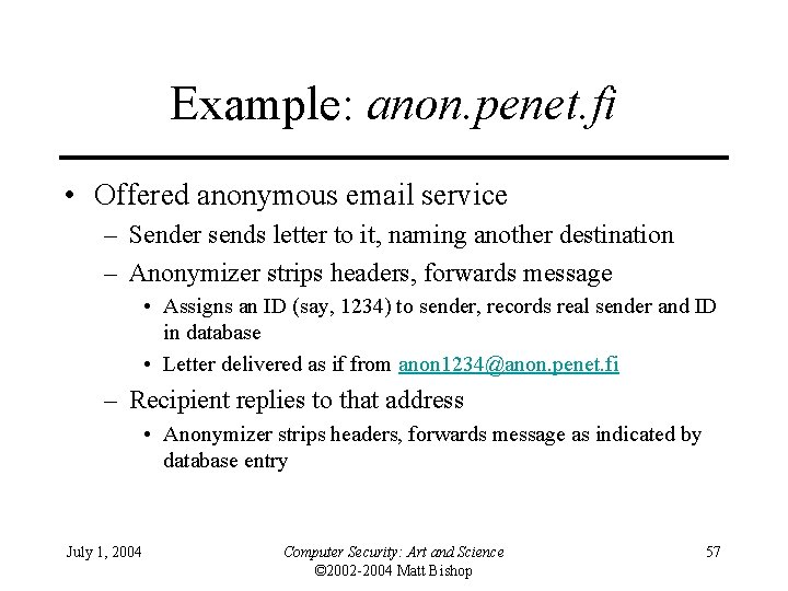 Example: anon. penet. fi • Offered anonymous email service – Sender sends letter to