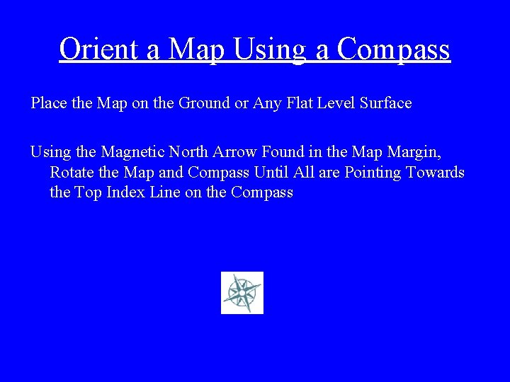 Orient a Map Using a Compass Place the Map on the Ground or Any