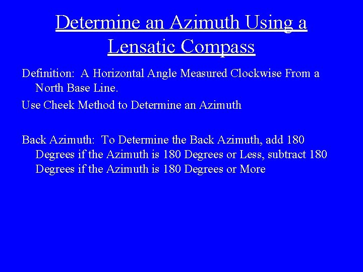 Determine an Azimuth Using a Lensatic Compass Definition: A Horizontal Angle Measured Clockwise From