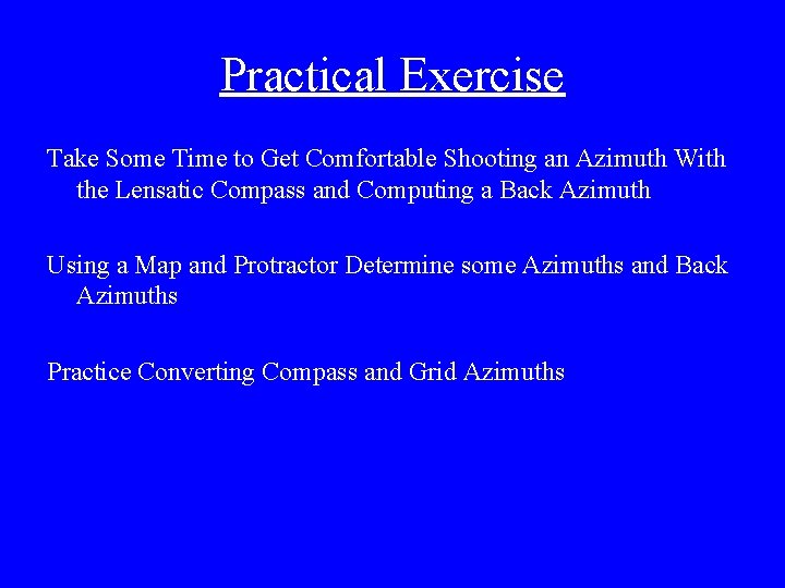 Practical Exercise Take Some Time to Get Comfortable Shooting an Azimuth With the Lensatic