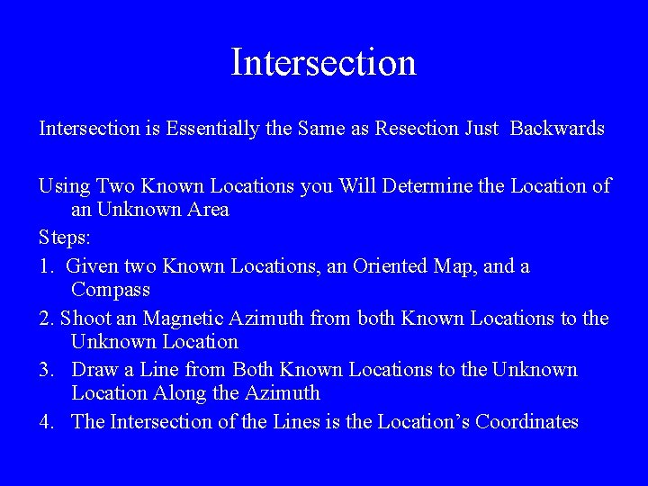 Intersection is Essentially the Same as Resection Just Backwards Using Two Known Locations you