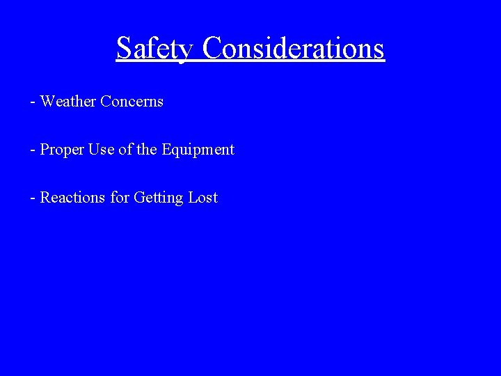 Safety Considerations - Weather Concerns - Proper Use of the Equipment - Reactions for