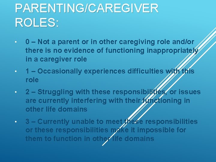 PARENTING/CAREGIVER ROLES: • 0 – Not a parent or in other caregiving role and/or
