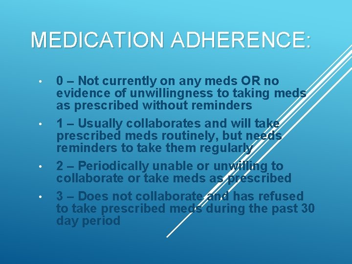 MEDICATION ADHERENCE: • • 0 – Not currently on any meds OR no evidence