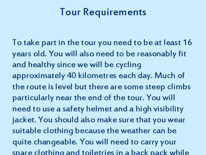 Tour Requirements To take part in the tour you need to be at least