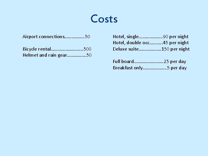 Costs Airport connections……………. . 50 Bicycle rental…………. . . 500 Helmet and rain gear…………….