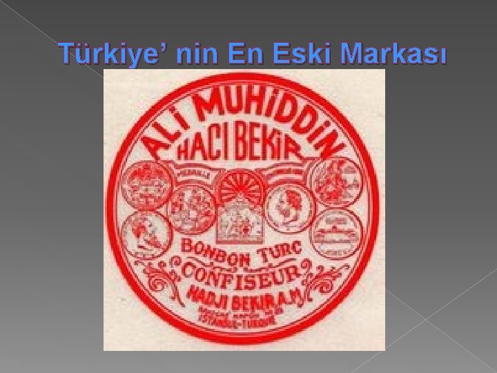 Türkiye’ nin En Eski Markası 