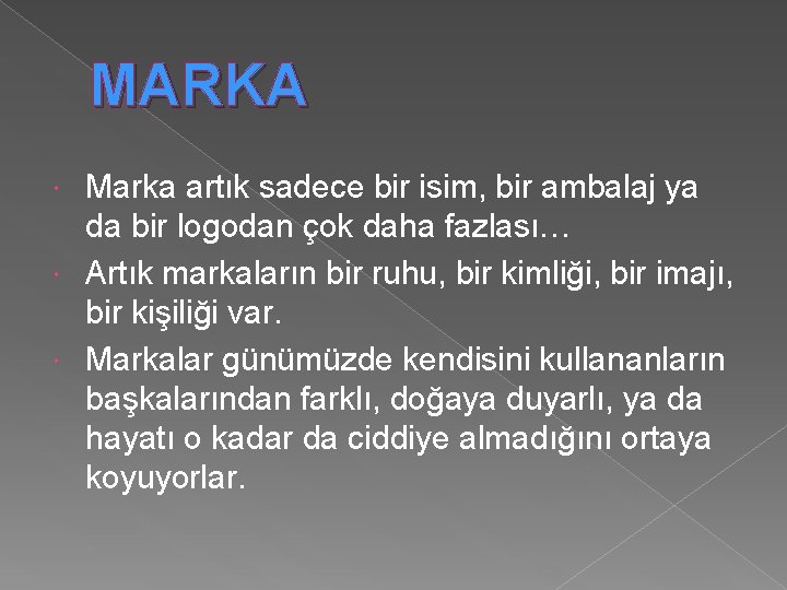 MARKA Marka artık sadece bir isim, bir ambalaj ya da bir logodan çok daha