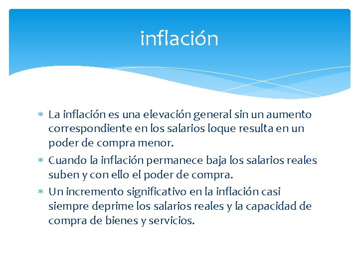 inflación La inflación es una elevación general sin un aumento correspondiente en los salarios