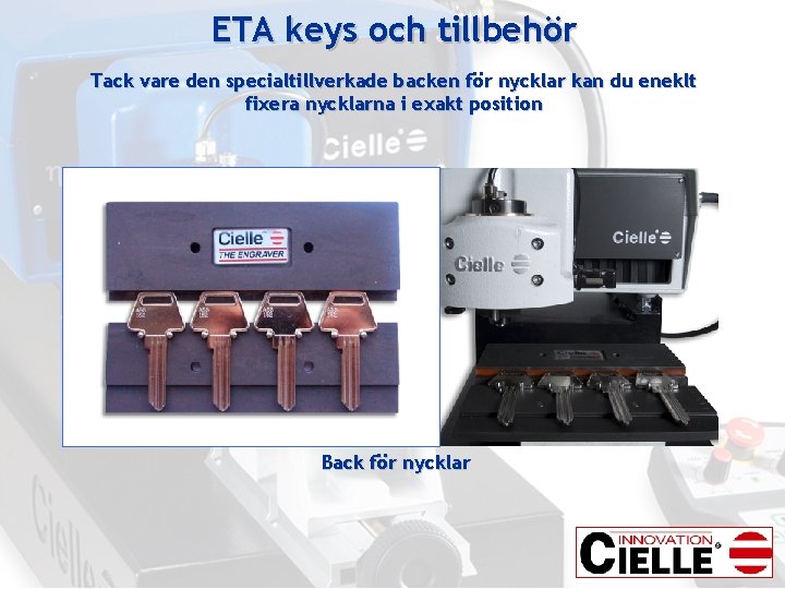 ETA keys och tillbehör Tack vare den specialtillverkade backen för nycklar kan du eneklt