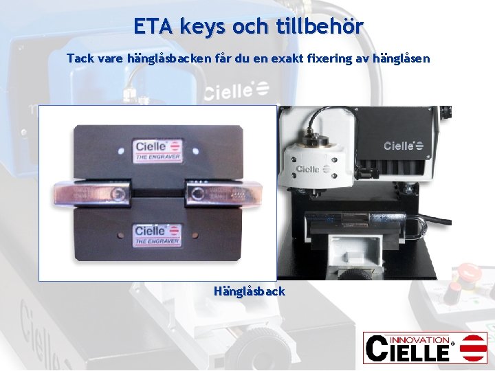 ETA keys och tillbehör Tack vare hänglåsbacken får du en exakt fixering av hänglåsen