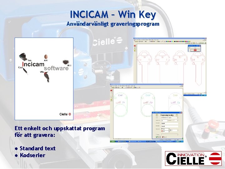 INCICAM – Win Key Användarvänligt graveringsprogram Ett enkelt och uppskattat program för att gravera: