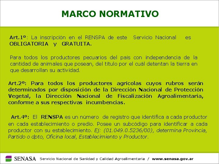 MARCO NORMATIVO Art. 1º: La inscripción en el RENSPA de este OBLIGATORIA y GRATUITA.