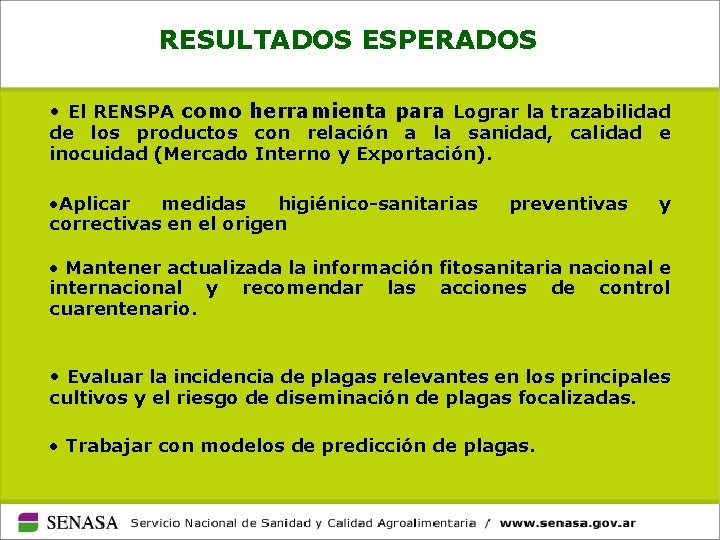 RESULTADOS ESPERADOS • El RENSPA como herramienta para Lograr la trazabilidad de los productos