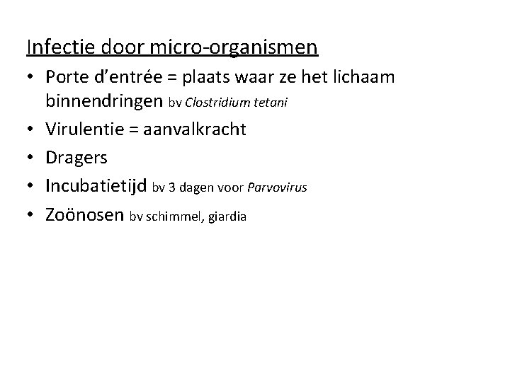 Infectie door micro-organismen • Porte d’entrée = plaats waar ze het lichaam binnendringen bv