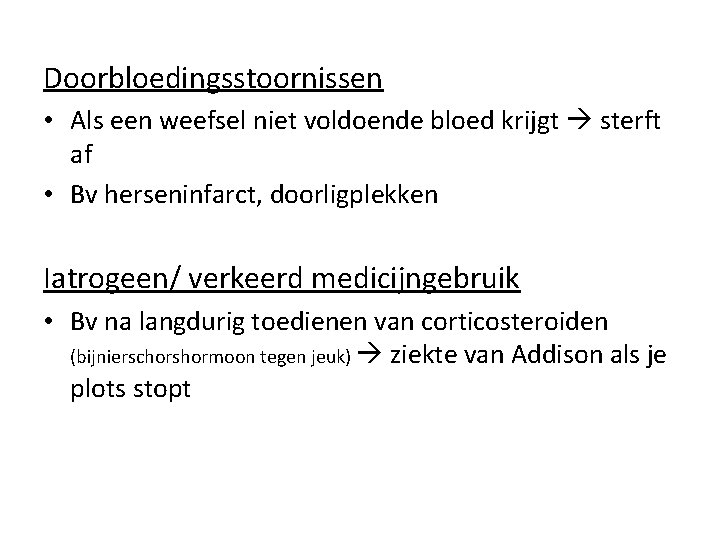 Doorbloedingsstoornissen • Als een weefsel niet voldoende bloed krijgt sterft af • Bv herseninfarct,