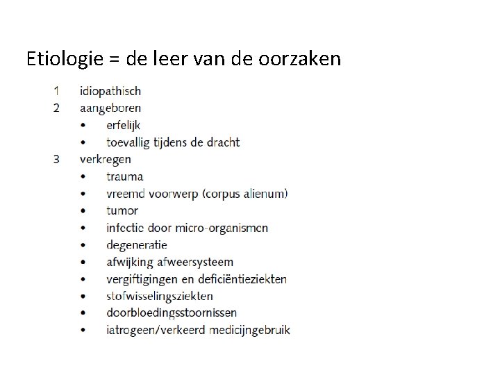 Etiologie = de leer van de oorzaken 