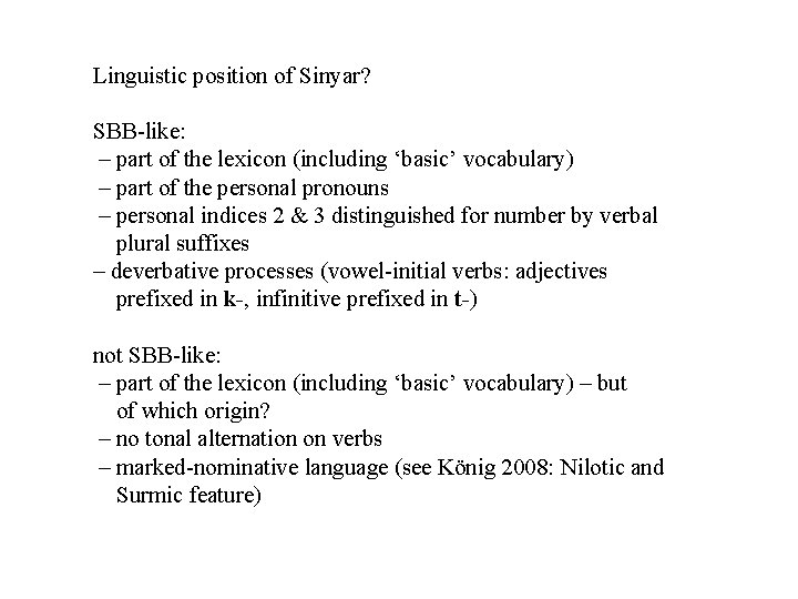 Linguistic position of Sinyar? SBB-like: – part of the lexicon (including ‘basic’ vocabulary) –
