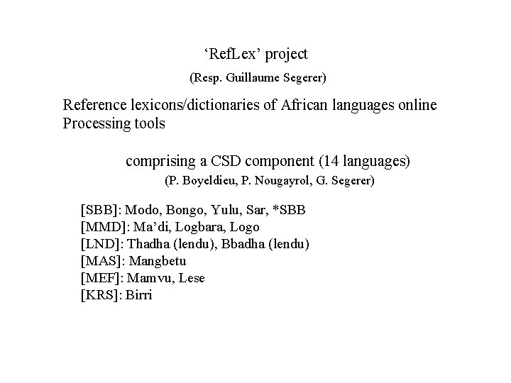  ‘Ref. Lex’ project (Resp. Guillaume Segerer) Reference lexicons/dictionaries of African languages online Processing